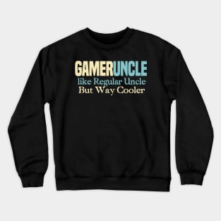 Uncle Gaming Funny Video Games Gifts for Nerd gamers Crewneck Sweatshirt